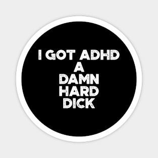 I Got ADHD White Funny Magnet